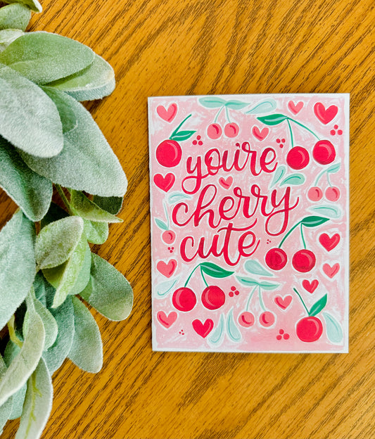 You’re Cherry Cute Card